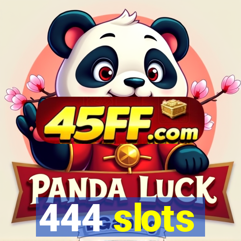 444 slots